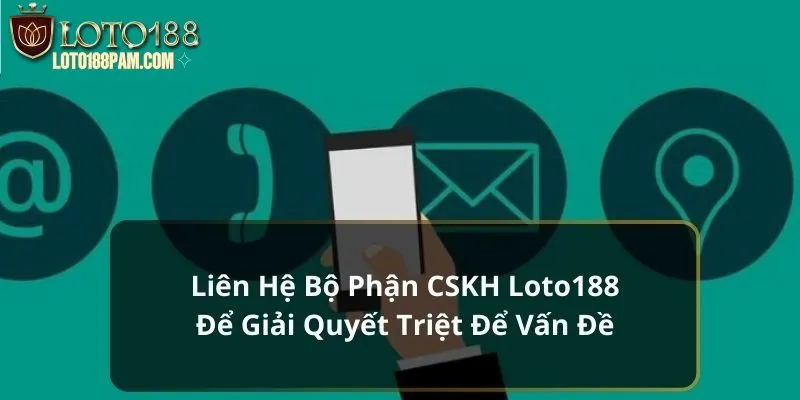 Những vấn đề người chơi thường gặp để liên hệ Loto188